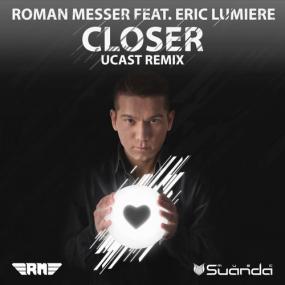Roman Messer Ft Eric Lumiere - Closer (Ucast Remix)<span style=color:#777>(2015)</span>[320][EDM RG]