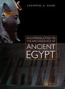 An Introduction to the Archaeology of Ancient Egypt - Kathryn A Bard