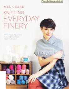 Knitting Everyday Finery - Practical Designs for Dressing Up in Little Ways