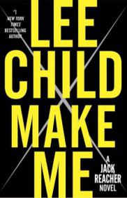 Lee Child - Make Me_ A Jack Reacher Novel