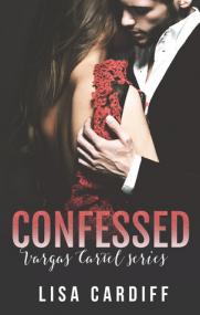 Confessed (Vargas Cartel 3) by Lisa Cardiff  [BÐ¯]