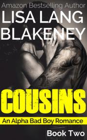 Cousins - An Alpha Bad Boy Romance (Cousins #2) by Lisa Lang Blakeney  [BÐ¯]
