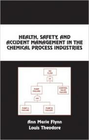 Health, Safety, and Accident Management in the Chemical Process Industries (Chemical Industries 86)(Marcel Dekker,<span style=color:#777> 2002</span>) djvu