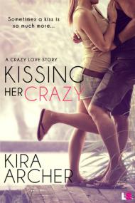 Kissing Her Crazy (Crazy Love 2) by Kira Archer   [BÐ¯]
