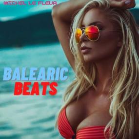 Michel Le Fleur - Balearic Beats (Beach Club Ibiza) Chill Music for relaxing hours The latest Chill Pop,Electro Chill,and Chillout House <span style=color:#777>(2021)</span> [FLAC]