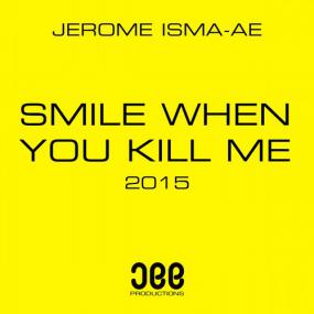 Jerome_Isma-Ae-Smile_When_You_Kill_Me_2015-WEB-2015-AFO