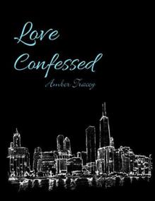 Love Confessed by Amber Tracey (Love Confessed #1)