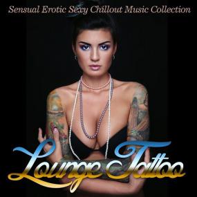 Lounge Tattoo (Sensual Erotic Sexy Chillout Music Collection <span style=color:#777>(2015)</span>