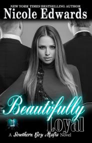 Edwards, Nicole-Beautifully Loyal (Southern Boy Mafia Book 2)