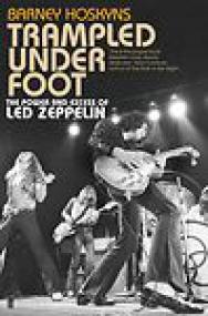 Barney Hoskyns - Trampled Under Foot_ The Power and Excess of Led Zeppelin (ePUB+MOBI)