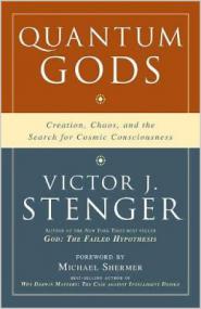 Victor J  Stenger - Quantum Gods--Creation, Chaos, and the Search for Cosmic Consciousness