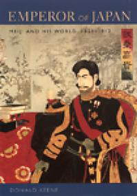 Emperor of Japan, Meiji and His World, 1852-1912 - Donald Keene
