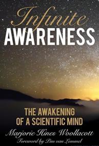 Infinite Awareness - The Awakening of a Scientific Mind