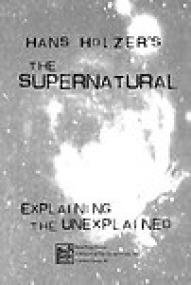 Hans Holzer's The Supernatural, Explaining the Unexplained - Hans Holzer