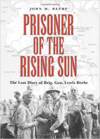 Prisoner of the Rising Sun The Lost Diary of Brig  Gen  Lewis Beebe