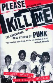 Please Kill Me The Uncensored Oral History of Punk