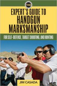 The Expert's Guide to Handgun Marksmanship For Self-Defense, Target Shooting, and Hunting<span style=color:#777> 2015</span>