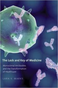 The Lock and Key of Medicine Monoclonal Antibodies and the Transformation of Healthcare<span style=color:#777> 2015</span>