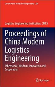 Proceedings of China Modern Logistics Engineering Inheritance, Wisdom, Innovation and Cooperation (Lecture Notes in Electrical Engineering)<span style=color:#777> 2015</span>th Edition