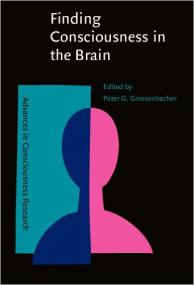 Finding Consciousness in the Brain A Neurocognitive Approach (Advances in Consciousness Research)  True PDF