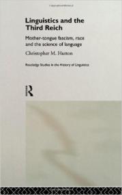 Linguistics and the Third Reich Mother-tongue Fascism, Race and the Science of Language (Routledge Studies in the History of Linguistics)