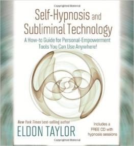 Self-Hypnosis And Subliminal Technology A How-to Guide for Personal-Empowerment Tools You Can Use Anywhere! True PDF