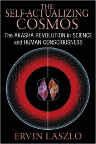 The Self-Actualizing Cosmos The Akasha Revolution in Science and Human Consciousness True PDF <span style=color:#777> 2014</span>