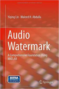Audio Watermark A Comprehensive Foundation Using MATLAB<span style=color:#777> 2015</span>th Edition