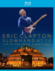 Eric Clapton Slowhand at 70 Live at The Royal Albert Hall<span style=color:#777> 2015</span> BDRip720p