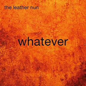 The Leather Nun - Whatever [2015]