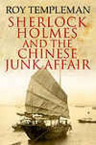 Sherlock Holmes and the Chinese Junk Affair by Roy Templeman (ePUB+)