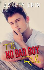 The No Bad Boy Rule (Rule 2) by Ashley Erin