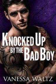 Knocked Up by the Bad Boy (Cravotta Crime Family 2) by Vanessa Waltz
