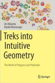 Treks into Intuitive Geometry The World of Polygons and Polyhedra 1st ed <span style=color:#777> 2015</span> Edition