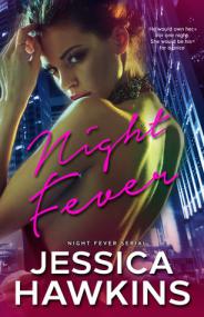 Night Fever (Night Fever 1) by Jessica Hawkins
