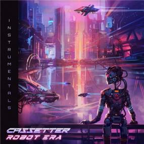 Cassetter -<span style=color:#777> 2021</span> - Robot Era (Instrumentals)
