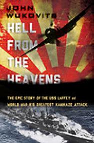 Hell from the Heavens, The Epic Story of the USS Laffey and WW II's Greatest Kamikaze Attack - John Wukovits