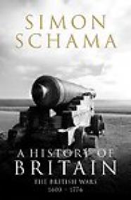 A History of Britain volume 2, The British Wars 1603-1776 - Simon Schama