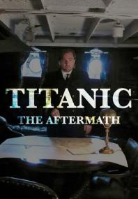 Titanic  The Aftermath <span style=color:#777>(2012)</span> HDTV 1080p