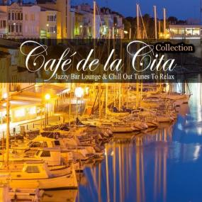 VA - Cafe De La Cita (Jazzy Bar Lounge & Chill Out Tunes to Relax) [FLAC]