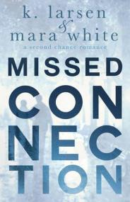 Missed Connection by K  Larsen and Mara White