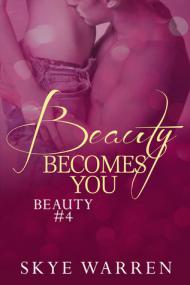 Beauty Becomes You (Beauty #4) by Skye Warren