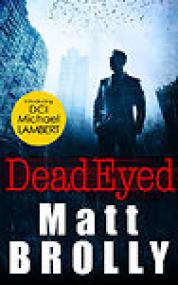 Dead Eyed [DCI Michael Lambert #1] by Matt Brolly (ePUB+)