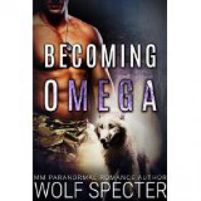 Becoming Omega (M_M Gay Shifter - Specter, Wolf