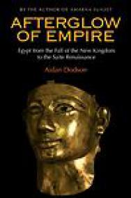 Afterglow of Empire, Egypt from the Fall of the New Kingdom to the Saite Renaissance - Aidan Dodson