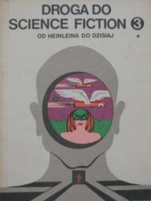 Droga do science fiction - Od Heinleina do dzisiaj (tom 3)