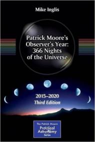 Patrick Moore's Observer's Year 366 Nights of the Universe<span style=color:#777> 2015</span> -<span style=color:#777> 2020</span> (The Patrick Moore Practical Astronomy Series) by Mik