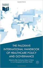The Palgrave International Handbook of Healthcare Policy and Governance by Ellen Kuhlmann and Robert H  Blank[CPUL]