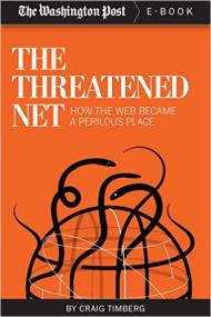 The Threatened Net -How the Web Become a Perilous place( The Washington Post ) by Craig Timberg(pradyutvam2)[cpul]