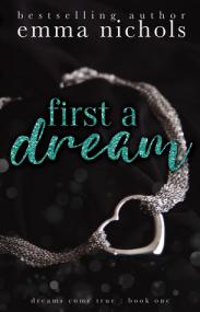 First a Dream (Dreams Come True #1) by Emma Nichols